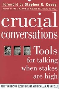 Crucial Conversations: Tools for Talking When Stakes Are High