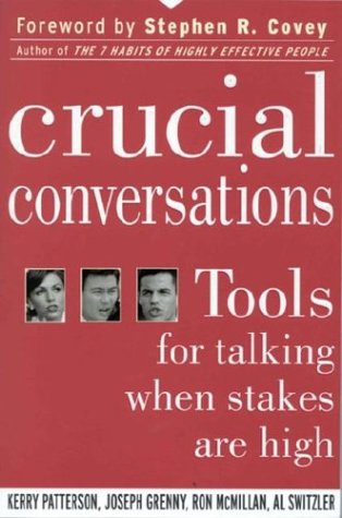 Crucial Conversations: Tools for Talking When Stakes Are High by Kerry Patterson