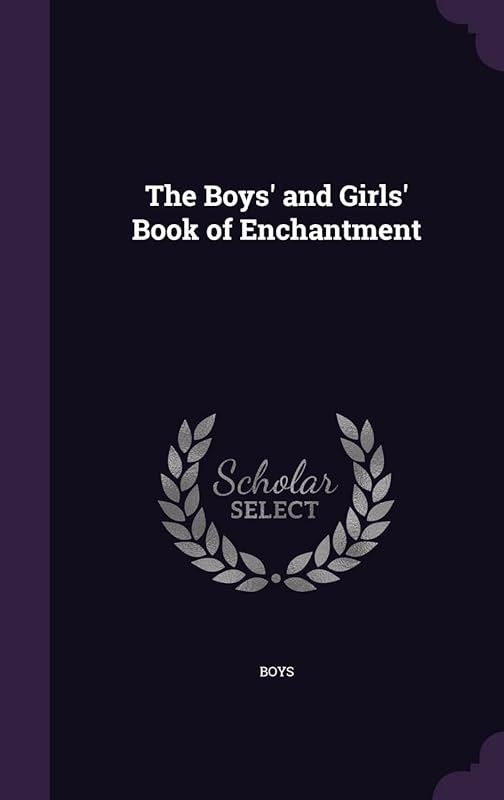 The Boys' and Girls' Book of Enchantment by Boys