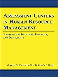 Assessment Centers in Human Resource Management: Strategies for Prediction, Diagnosis, and Development (Applied Psychology Series) by George C. Thornton III