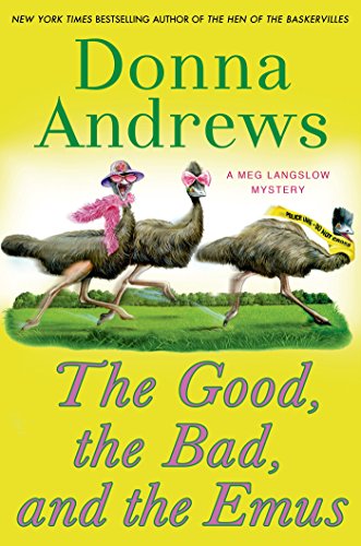 The Good, the Bad, and the Emus: A Meg Langslow Mystery by Donna Andrews