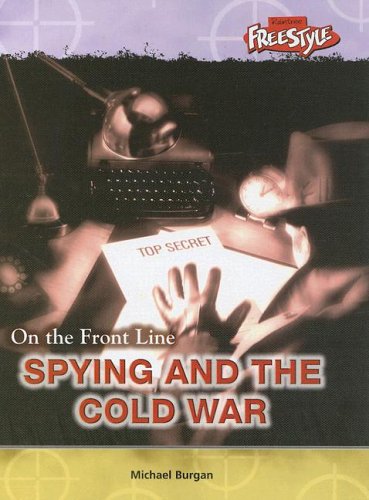 Spying and the Cold War (On the Front Line) by Michael Burgan