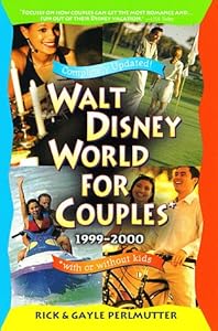 Walt Disney World for Couples 1999-2000 : With or Without Kids by Rick Perlmutter