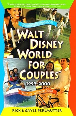 Walt Disney World for Couples 1999-2000 : With or Without Kids