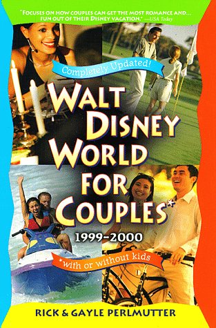 Walt Disney World for Couples 1999-2000 : With or Without Kids by Rick Perlmutter