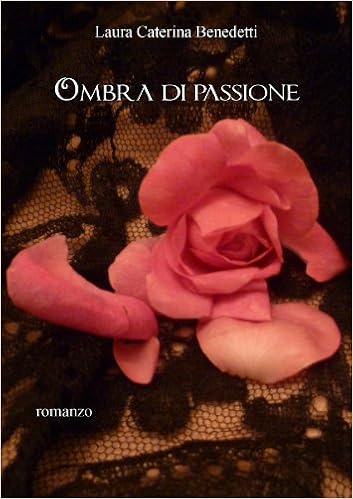 Laura Caterina Benedetti - Ombra di passione (2013)