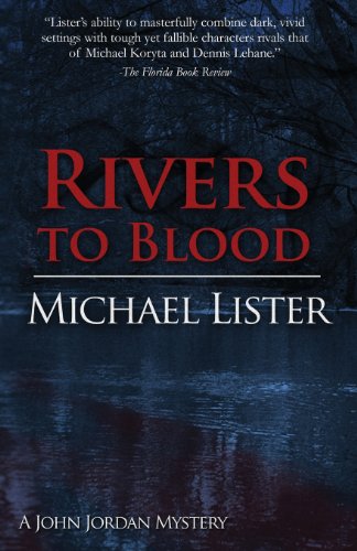 Rivers to Blood by Michael Lister