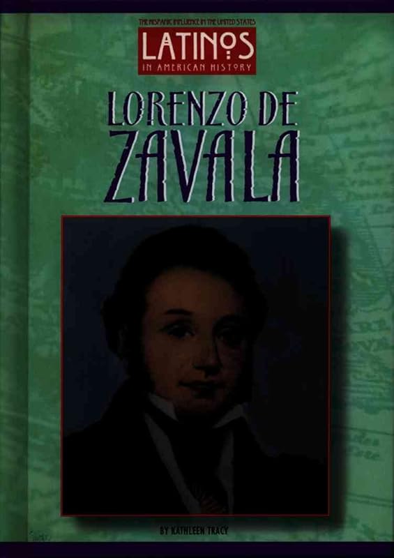 Lorenzo de Zavala (Latinos in American History) by Kathleen Tracy