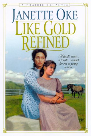 Like Gold Refined (Prairie Legacy Series #4) by Janette Oke