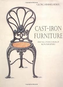 Cast-Iron Furniture: And all other Forms of Furniture by George Himmelheber