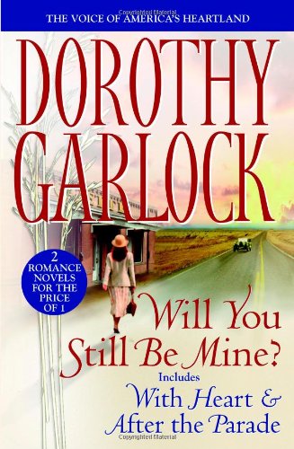 Will You Still Be Mine? by Dorothy Garlock