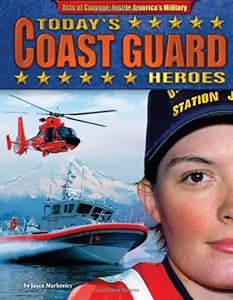 Today's Coast Guard Heroes by Joyce Markovics