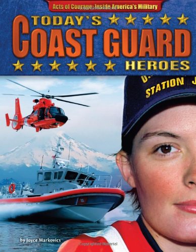 Today's Coast Guard Heroes by Joyce Markovics
