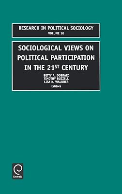 Sociological Views on Political Participation in the 21st Century (Research in Political Sociology, 10)