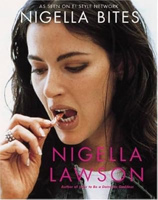 Nigella Bites: From Family Meals to Elegant Dinners -- Easy, Delectable Recipes For Any Occasion