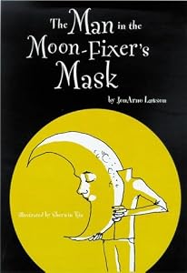 The Man in the Moon-Fixer's Mask by Sherwin Tjia JonArno Lawson
