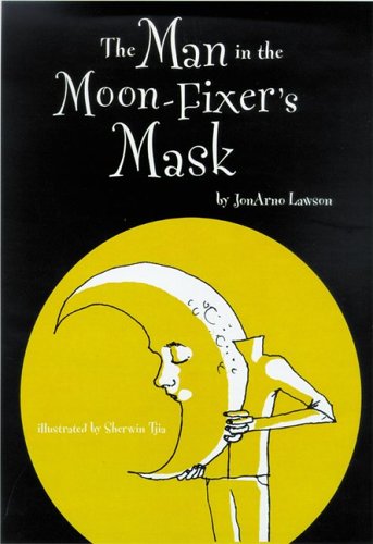 The Man in the Moon-Fixer's Mask by Sherwin Tjia JonArno Lawson