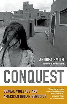 Conquest: Sexual Violence and American Indian Genocide