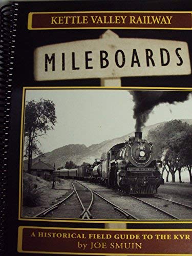 Kettle Valley Railway Mileboards: A Historical Field Guide to the Kvr by Joe Smuin