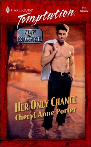 Her Only Chance (Men Of Chance) (Temptation 818) by Cheryl Anne Porter