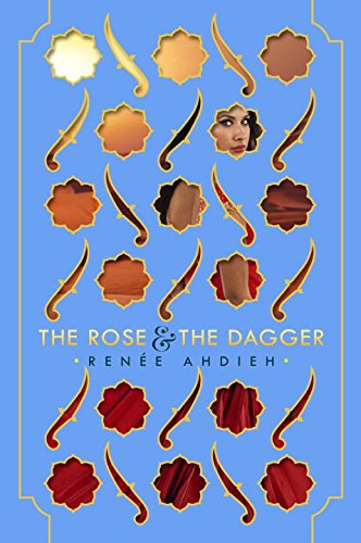The Rose and the Dagger by RenÃÂ¹e Ahdieh