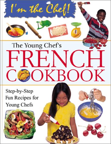 The Young Chef's French Cookbook (I'm the Chef) by Rosalba Gioffré