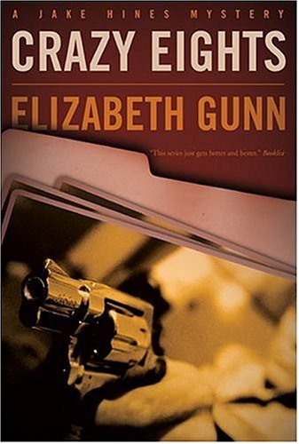 Crazy Eights: A Jake Hines Mystery (Jake Hines Mysteries) by Elizabeth Gunn