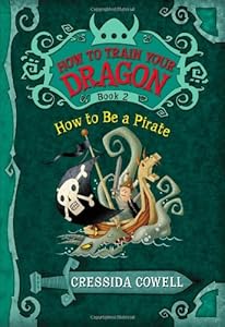 How to Train Your Dragon: How to Be a Pirate by Cressida Cowell
