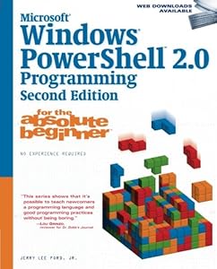 Microsoft  Windows PowerShell 2.0 Programming for the Absolute Beginner, 2nd Edition by Jr.  Jerry Lee Ford