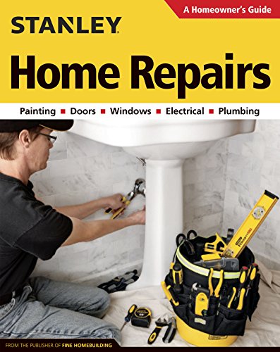 Stanley Home Repairs by Editors of Fine Homebuilding