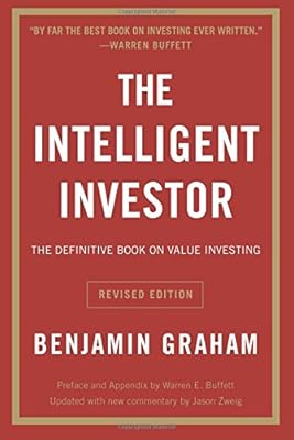 The Intelligent Investor: The Definitive Book on Value Investing. A Book of Practical Counsel