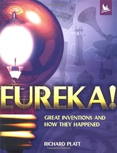 Eureka!: Great Inventions and How They Happened