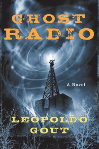 Ghost Radio: A Novel by Leopoldo Gout