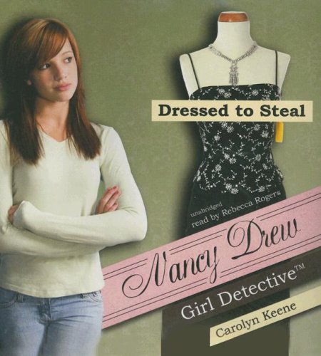 Dressed to Steal (Nancy Drew: All New Girl Detective #22) by Carolyn Keene