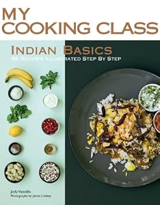 Indian Basics: 85 Recipes Illustrated Step by Step