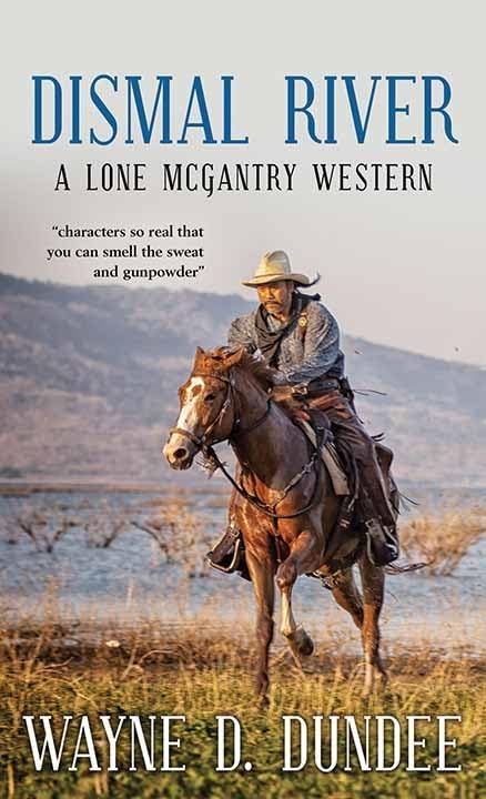 Dismal River (Lone McGantry Western) by Wayne D. Dundee