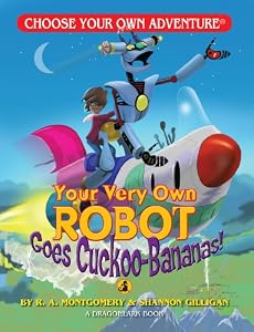 Your Very Own Robot Goes Cuckoo-Bananas by R. A. Montgomery