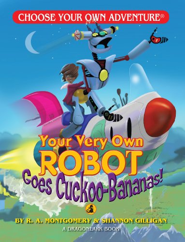 Your Very Own Robot Goes Cuckoo-Bananas by R. A. Montgomery