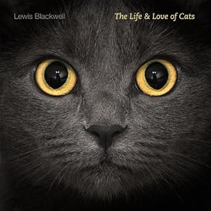 The Life and Love of Cats by Lewis Blackwell