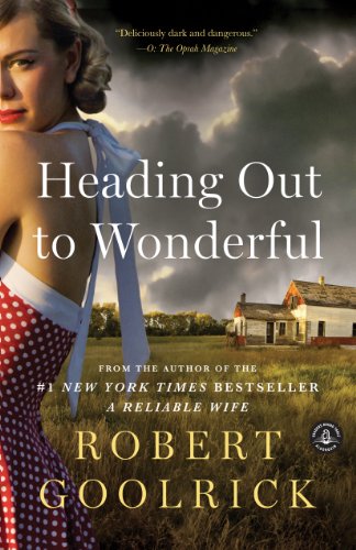 Heading Out to Wonderful by Robert Goolrick