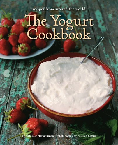 The Yogurt Cookbook: Recipes from Around the World by Arto Der Haroutunian