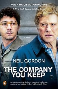 The Company You Keep (movie tie-in): A Novel by Neil Gordon