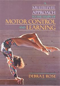 Multilevel Approach to the Study of Motor Control and Learning, A by Debra J. Rose