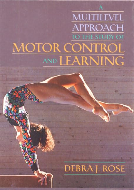 Multilevel Approach to the Study of Motor Control and Learning, A by Debra J. Rose