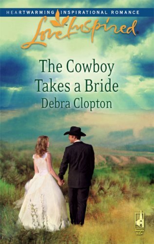 The Cowboy Takes a Bride (Mule Hollow Matchmakers, Book 9) by Debra Clopton