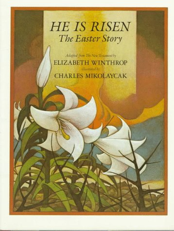 He Is Risen: The Easter Story by Elizabeth Winthrop