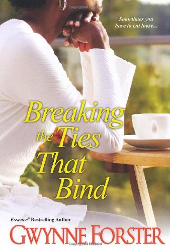 Breaking the ties that bind by Gwynne Forster