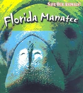 Florida Manatee (Save Our Animals!)