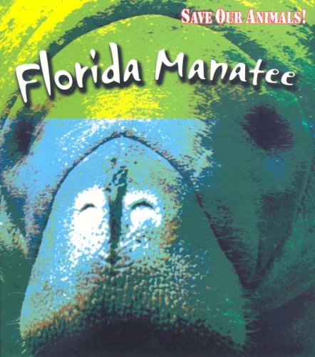Florida Manatee (Save Our Animals!) by Louise Spilsbury
