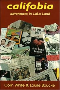 Califobia: Adventures in Lala Land by Colin White